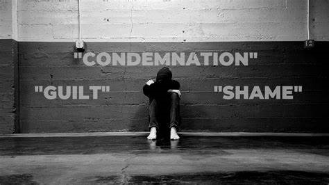 Shame, Guilt, and Condemnation